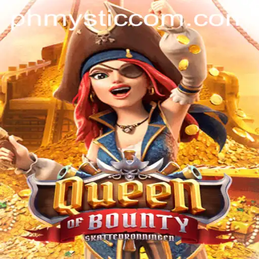 Discover the Adventure of QueenofBounty: An Exciting Gaming Experience Enhanced with PHMYSTIC